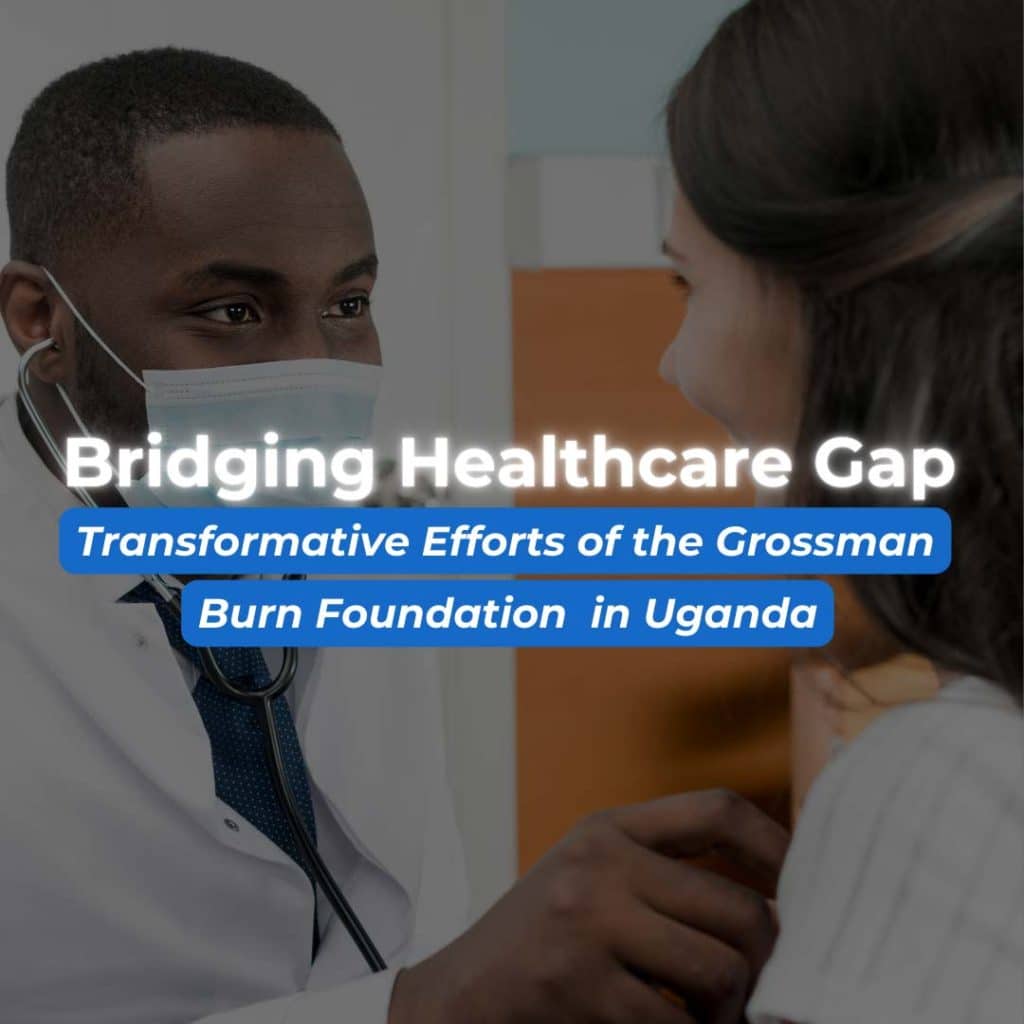 Bridging-Healthcare-Gaps-The-Transformative-Efforts-of-the-Grossman-Burn-Foundation-in-Uganda