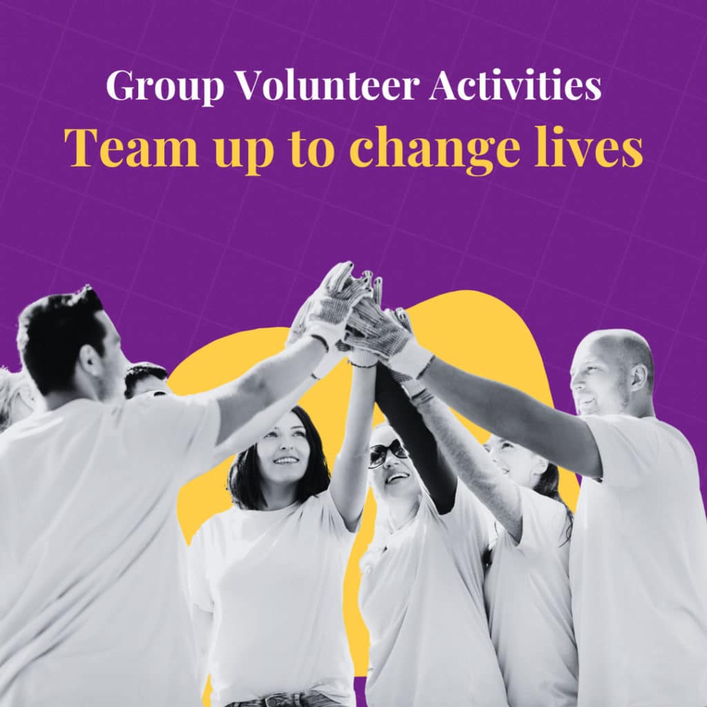 Group Volunteer Activities: Team Up to Change Lives